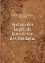 System der Logik als Kunstlehre des Denkens - Friedrich Eduard Beneke