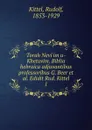 Torah Nevi.im u-Khetuvim. Biblia hebraica adjuvantibus professoribus G. Beer et al. Edidit Rud. Kittel - Rudolf Kittel