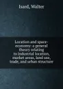 Location and space-economy - Walter Isard