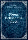 Fleets behind the fleet - William Macneile Dixon