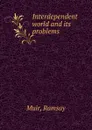 Interdependent world and its problems - Muir Ramsay
