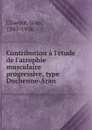 Contribution a l.etude de l.atrophie musculaire progressive, type Duchenne-Aran - Jean Charcot