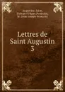 Lettres de Saint Augustin - Saint Augustine