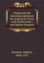 Diagnostik der Geisteskrankheiten fur praktische Arzte und Studierende / von Robert Sommer - Robert Sommer