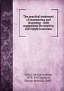 The practical treatment of stammering and stuttering - George Andrew Lewis