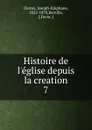 Histoire de l.eglise depuis la creation - Joseph-Epiphane Darras