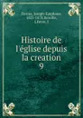 Histoire de l.eglise depuis la creation - Joseph-Epiphane Darras