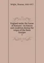 England under the house of Hanover - Thomas Wright