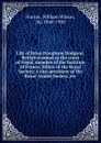Life of Brian Houghton Hodgson. British resident at the court of Nepal, member of the Institute of France - Hunter William Wilson