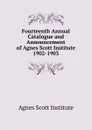 Fourteenth Annual Catalogue and Announcement of Agnes Scott Institute - Agnes Scott Institute