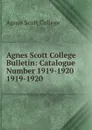 Agnes Scott College Bulletin - Agnes Scott College
