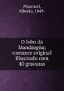 O lobo da Mandragoa - Alberto Pimentel