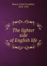 The lighter side of English life - Moore Frank Frankfort
