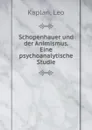 Schopenhauer und der Animismus. Eine psychoanalytische Studie - Leo Kaplan