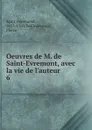 Oeuvres de M. de Saint-Evremont, avec la vie de l.auteur - Des Maizeaux Saint-Evremond
