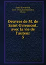 Oeuvres de M. de Saint-Evremont, avec la vie de l.auteur - Des Maizeaux Saint-Evremond