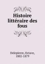 Histoire litteraire des fous - Octave Delepierre