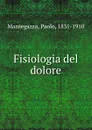 Fisiologia del dolore - Paolo Mantegazza