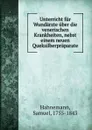 Unterricht fur Wundarzte uber die venerischen Krankheiten, nebst einem neuen Queksilberpraparate - Samuel Hahnemann