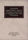L.heredite syphilitique - Alfred Fournier