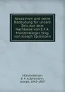 Abessinien und seine Bedeutung fur unsere Zeit. Aus dem Nachlasse von E.F.A. Munzenberger hrsg. von Joseph Spillmann - E. F. A. Münzenberger