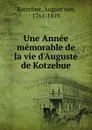 Une Annee memorable de la vie d.Auguste de Kotzebue - August von Kotzebue