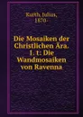 Die Mosaiken der Christlichen Ara. 1. t - Julius Kurth