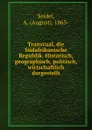 Transvaal, die Sudafrikanische Republik. Historisch, geographisch, politisch, wirtschaftlich dargestellt - August Seidel