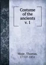 Costume of the ancients - Thomas Hope