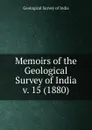 Memoirs of the Geological Survey of India - Geological Survey of India