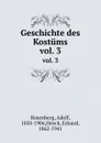 Geschichte des Kostums - Adolf Rosenberg