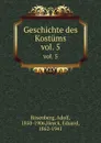 Geschichte des Kostums - Adolf Rosenberg