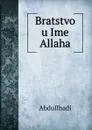 Bratstvo u Ime Allaha - Abdullhadi