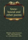 Snow-bound and other poems - Whittier John Greenleaf