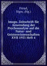 Imago. Zeitschrift fur Anwendung der Psychoanalyse auf die Natur- und Geisteswissenschaften XVII 1931 Heft 4 - Sigmund Freud