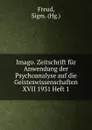 Imago. Zeitschrift fur Anwendung der Psychoanalyse auf die Geisteswissenschaften XVII 1931 Heft 1 - Sigmund Freud