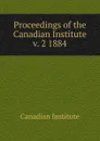Proceedings of the Canadian Institute - Canadian Institute