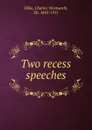 Two recess speeches - Dilke Charles Wentworth