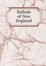 Ballads of New England - Whittier John Greenleaf