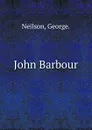 John Barbour - George Neilson