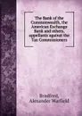 The Bank of the Commonwealth, the American Exchange Bank and others, appellants against the Tax Commissioners - Alexander Warfield Bradford