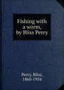 Fishing - Bliss Perry