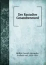 Der Rastadter Gesandtenmord - Joseph Alexander Helfert
