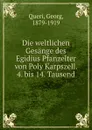 Die weltlichen Gesange des Egidius Pfanzelter von Poly Karpszell. 4. bis 14. Tausend - Georg Queri