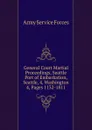 General Court Martial Proceedings, Seattle Port of Embarkation, Seattle, 4, Washington - Army Service Forces