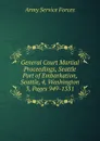 General Court Martial Proceedings, Seattle Port of Embarkation, Seattle, 4, Washington - Army Service Forces