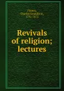 Revivals of religion - Charles Grandison Finney