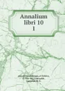 Annalium libri 10 - Josephus M. E. Gottwaldt