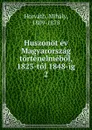 Huszonot ev Magyarorszag tortenelmebol, 1823-tol 1848-ig. - Mihály Horváth