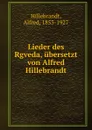 Lieder des Rgveda, ubersetzt von Alfred Hillebrandt - Alfred Hillebrandt